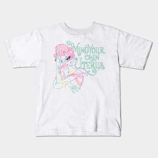 Mind your own Uterus Kids T-Shirt